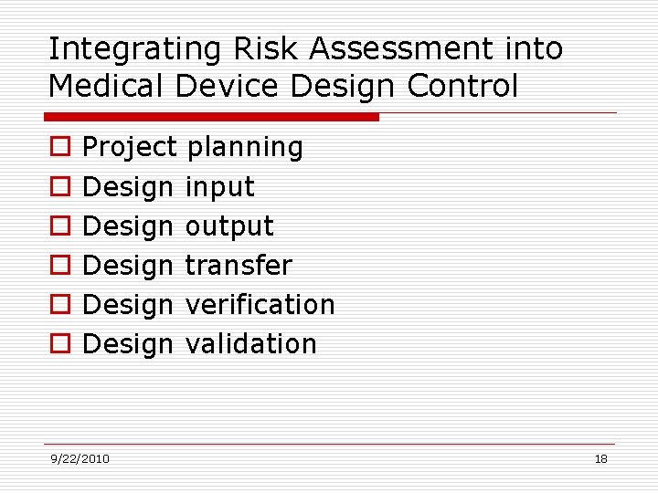 Integrating Risk Assessment into Medical Device Design Control o o o Project planning Design