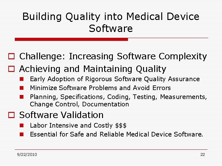 Building Quality into Medical Device Software o Challenge: Increasing Software Complexity o Achieving and
