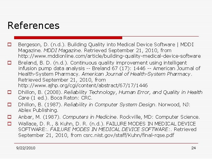 References o o o Bergeson, D. (n. d. ). Building Quality into Medical Device