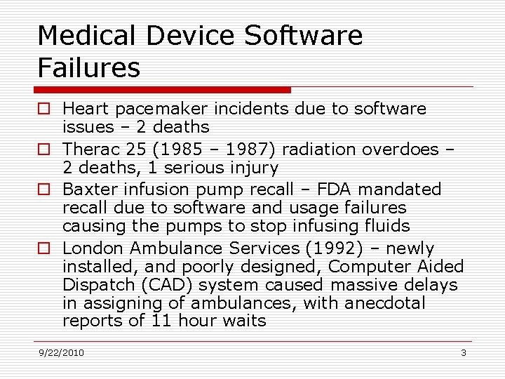 Medical Device Software Failures o Heart pacemaker incidents due to software issues – 2