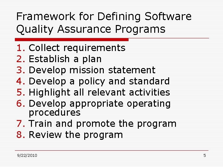 Framework for Defining Software Quality Assurance Programs 1. 2. 3. 4. 5. 6. Collect