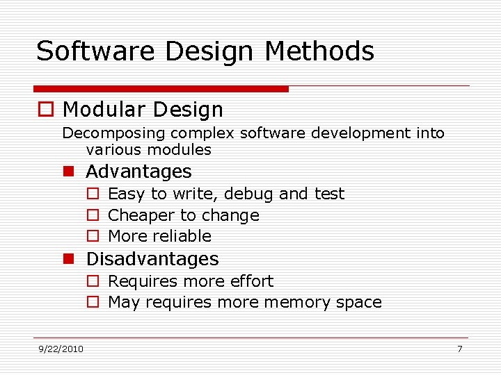 Software Design Methods o Modular Design Decomposing complex software development into various modules n