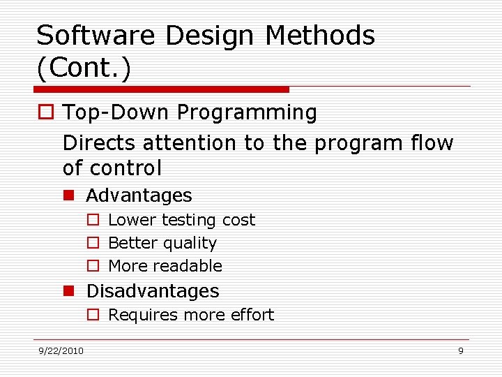 Software Design Methods (Cont. ) o Top-Down Programming Directs attention to the program flow