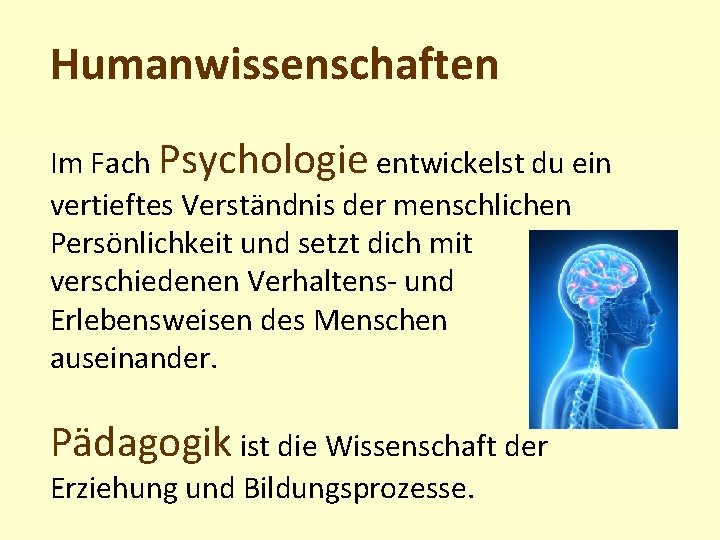 Humanwissenschaften Im Fach Psychologie entwickelst du ein vertieftes Verständnis der menschlichen Persönlichkeit und setzt