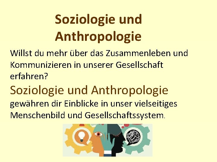 Soziologie und Anthropologie Willst du mehr über das Zusammenleben und Kommunizieren in unserer Gesellschaft
