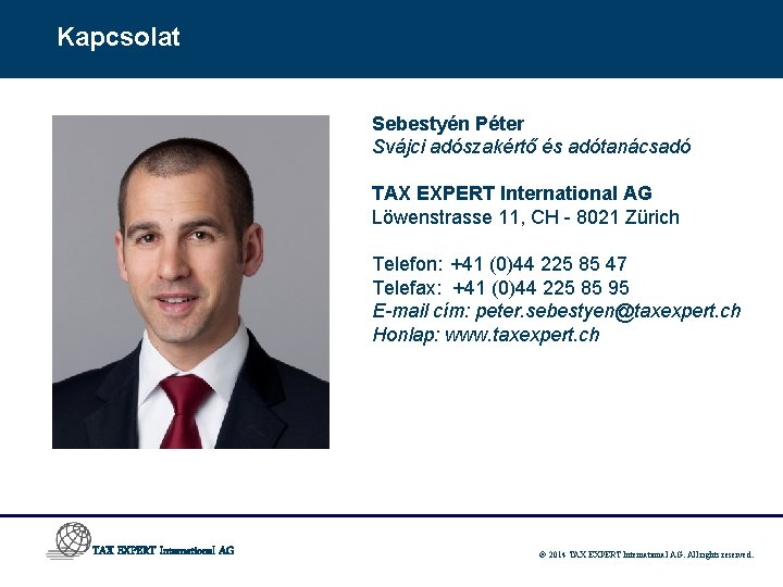 Kapcsolat Sebestyén Péter Svájci adószakértő és adótanácsadó TAX EXPERT International AG Löwenstrasse 11, CH Kapcsolat Sebestyén Péter Svájci adószakértő és adótanácsadó TAX EXPERT International AG Löwenstrasse 11, CH