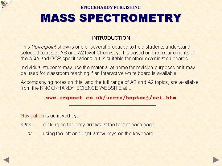 KNOCKHARDY PUBLISHING MASS SPECTROMETRY INTRODUCTION This Powerpoint show is one of several produced to