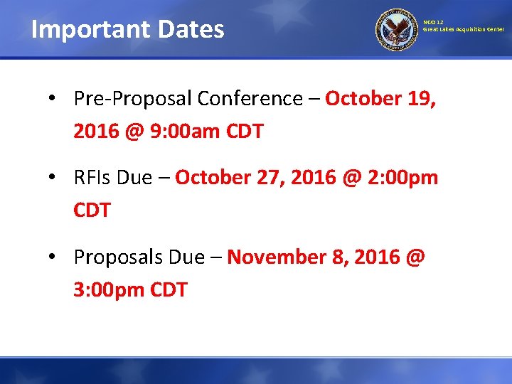 Important Dates NCO 12 Great Lakes Acquisition Center • Pre-Proposal Conference – October 19, Important Dates NCO 12 Great Lakes Acquisition Center • Pre-Proposal Conference – October 19,