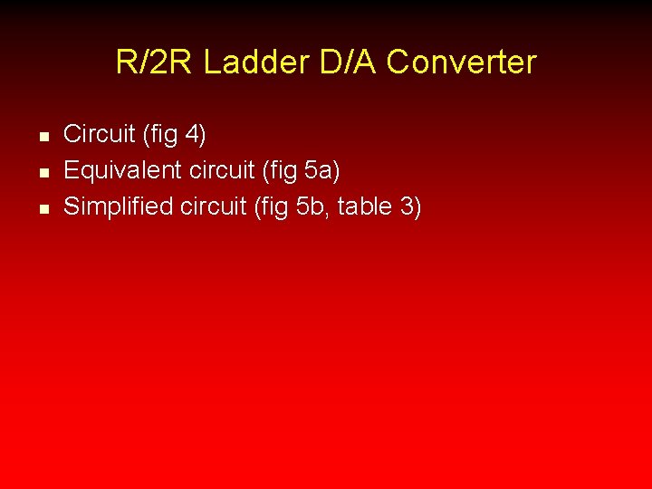 R/2 R Ladder D/A Converter n n n Circuit (fig 4) Equivalent circuit (fig