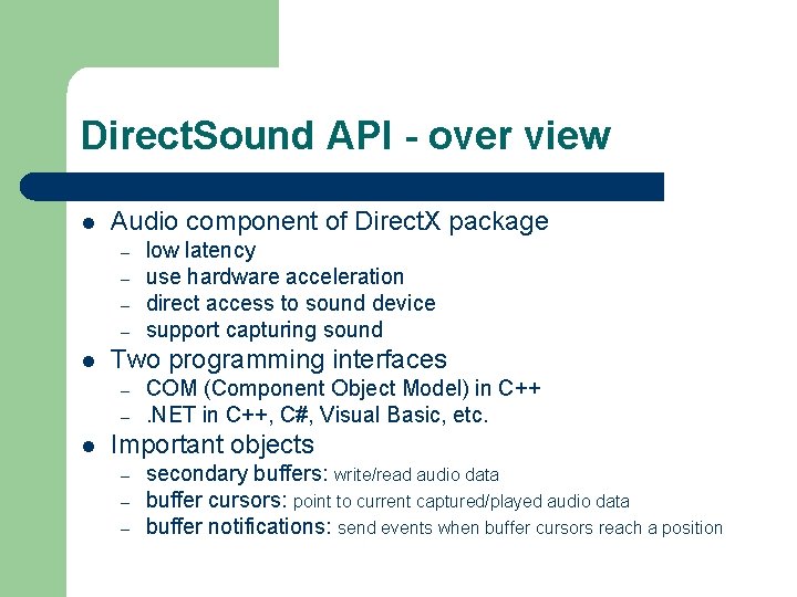 Direct. Sound API - over view l Audio component of Direct. X package –