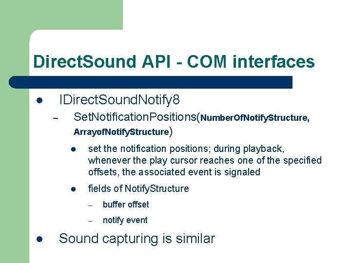 Direct. Sound API - COM interfaces IDirect. Sound. Notify 8 l – l Set.