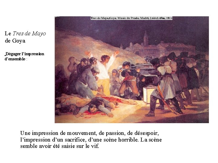 Le Tres de Mayo de Goya Dégager l’impression d’ensemble : Une impression de mouvement,