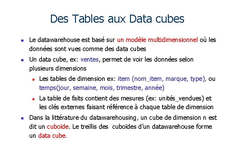 Des Tables aux Data cubes n n Le datawarehouse est basé sur un modèle