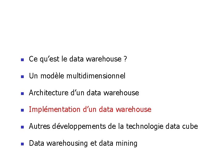 n Ce qu’est le data warehouse ? n Un modèle multidimensionnel n Architecture d’un