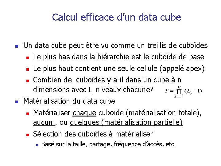 Calcul efficace d’un data cube n Un data cube peut être vu comme un