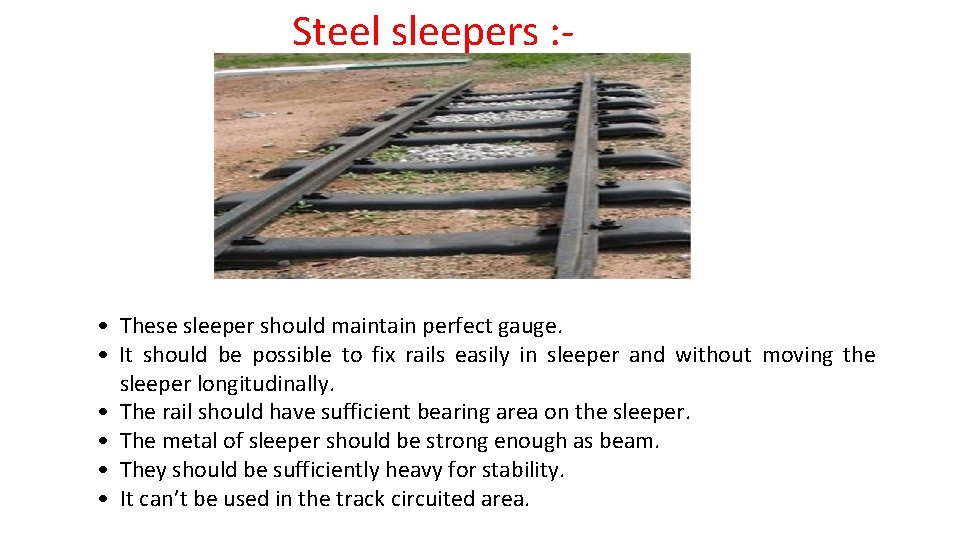 Steel sleepers : - • These sleeper should maintain perfect gauge. • It should Steel sleepers : - • These sleeper should maintain perfect gauge. • It should