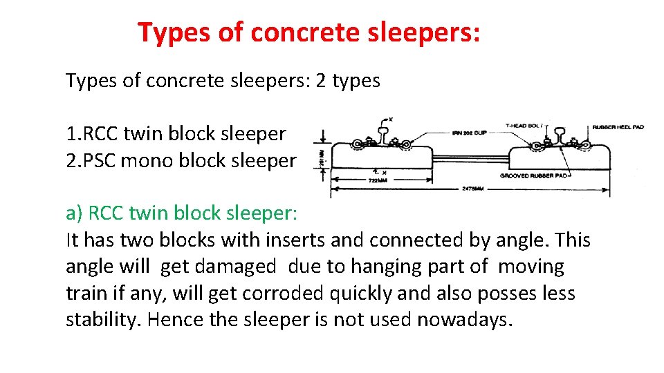 Types of concrete sleepers: 2 types 1. RCC twin block sleeper 2. PSC mono Types of concrete sleepers: 2 types 1. RCC twin block sleeper 2. PSC mono
