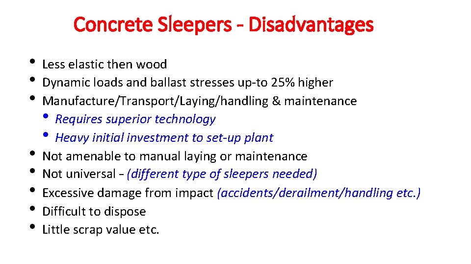Concrete Sleepers - Disadvantages • Less elastic then wood • Dynamic loads and ballast Concrete Sleepers - Disadvantages • Less elastic then wood • Dynamic loads and ballast