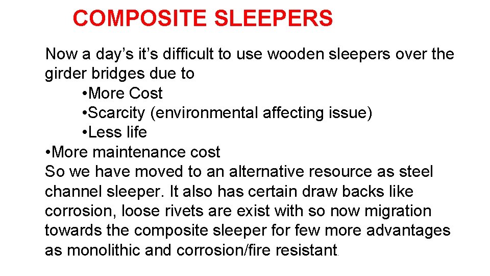 COMPOSITE SLEEPERS Now a day’s it’s difficult to use wooden sleepers over the girder COMPOSITE SLEEPERS Now a day’s it’s difficult to use wooden sleepers over the girder