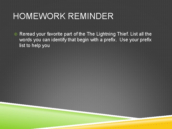 HOMEWORK REMINDER Reread your favorite part of the The Lightning Thief. List all the HOMEWORK REMINDER Reread your favorite part of the The Lightning Thief. List all the