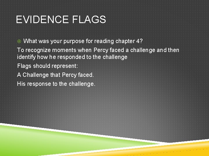 EVIDENCE FLAGS What was your purpose for reading chapter 4? To recognize moments when EVIDENCE FLAGS What was your purpose for reading chapter 4? To recognize moments when