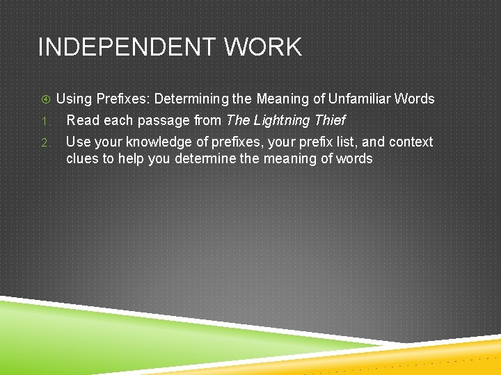 INDEPENDENT WORK Using Prefixes: Determining the Meaning of Unfamiliar Words 1. Read each passage INDEPENDENT WORK Using Prefixes: Determining the Meaning of Unfamiliar Words 1. Read each passage