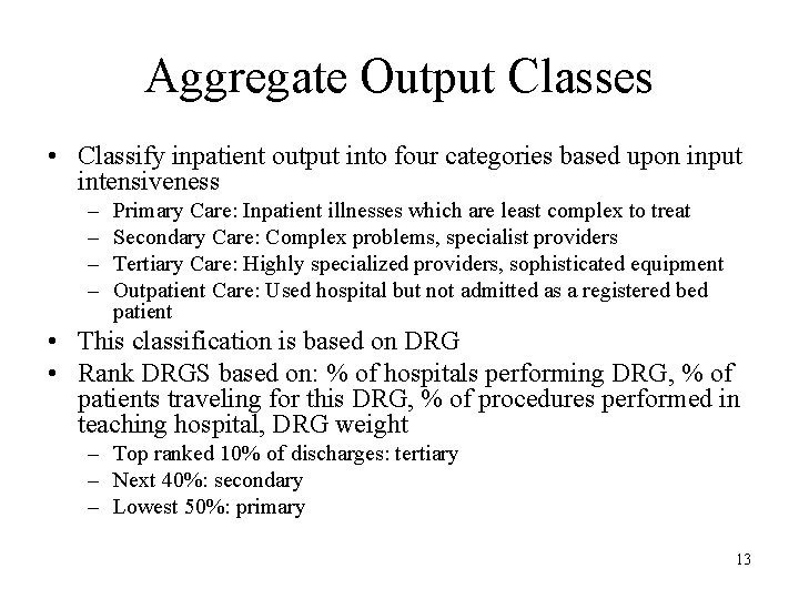 Aggregate Output Classes • Classify inpatient output into four categories based upon input intensiveness Aggregate Output Classes • Classify inpatient output into four categories based upon input intensiveness