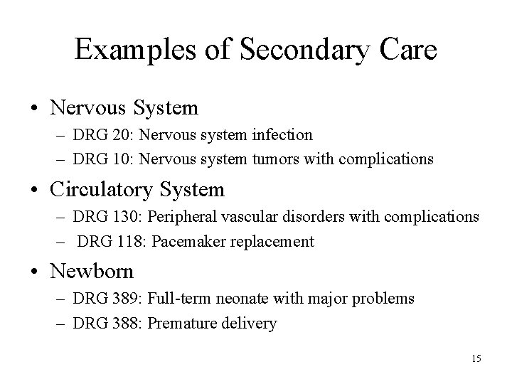 Examples of Secondary Care • Nervous System – DRG 20: Nervous system infection – Examples of Secondary Care • Nervous System – DRG 20: Nervous system infection –