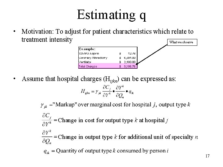 Estimating q • Motivation: To adjust for patient characteristics which relate to treatment intensity Estimating q • Motivation: To adjust for patient characteristics which relate to treatment intensity