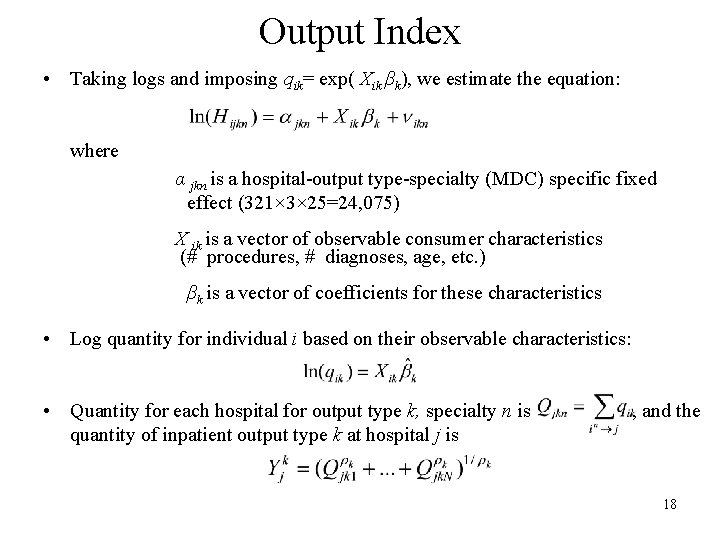 Output Index • Taking logs and imposing qik= exp( Xik βk), we estimate the Output Index • Taking logs and imposing qik= exp( Xik βk), we estimate the