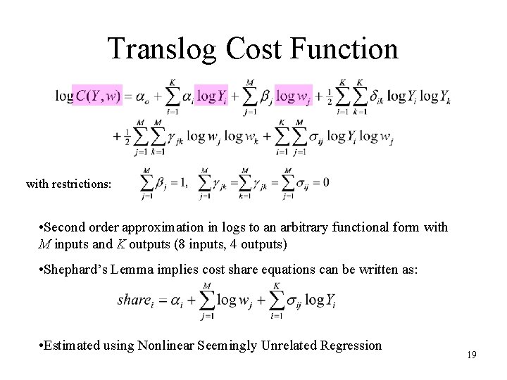 Translog Cost Function with restrictions: • Second order approximation in logs to an arbitrary Translog Cost Function with restrictions: • Second order approximation in logs to an arbitrary