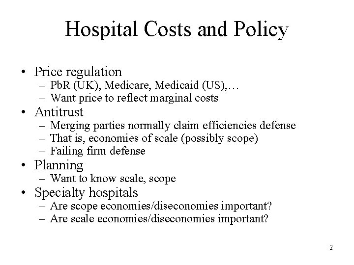 Hospital Costs and Policy • Price regulation – Pb. R (UK), Medicare, Medicaid (US), Hospital Costs and Policy • Price regulation – Pb. R (UK), Medicare, Medicaid (US),
