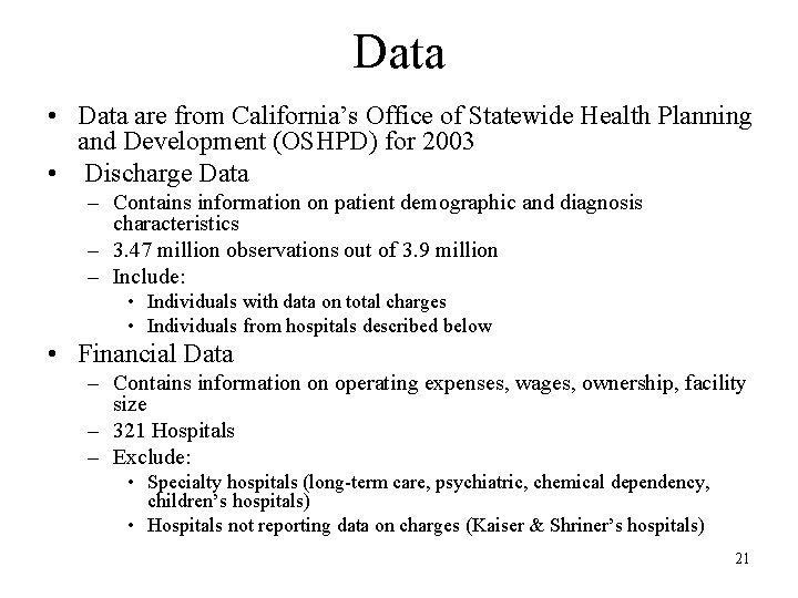Data • Data are from California’s Office of Statewide Health Planning and Development (OSHPD) Data • Data are from California’s Office of Statewide Health Planning and Development (OSHPD)