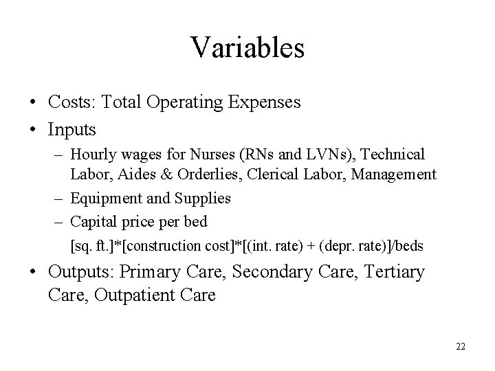 Variables • Costs: Total Operating Expenses • Inputs – Hourly wages for Nurses (RNs Variables • Costs: Total Operating Expenses • Inputs – Hourly wages for Nurses (RNs