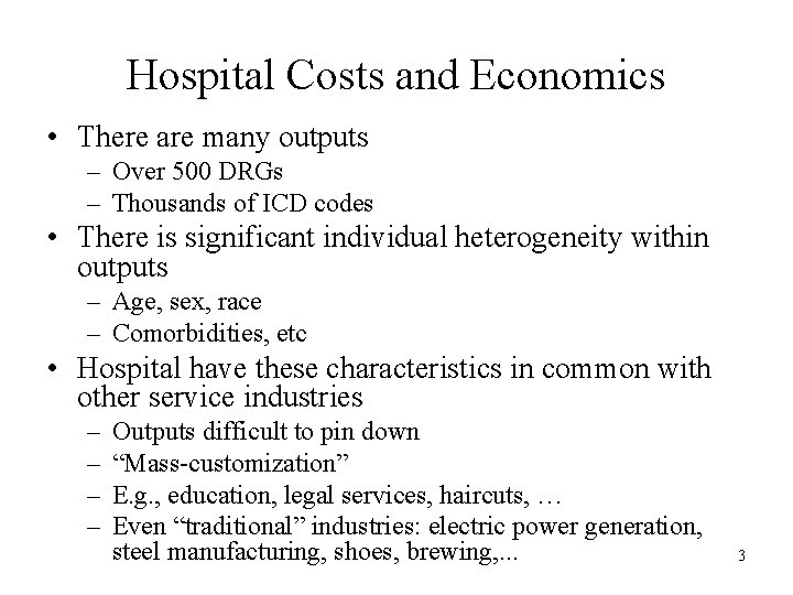 Hospital Costs and Economics • There are many outputs – Over 500 DRGs – Hospital Costs and Economics • There are many outputs – Over 500 DRGs –