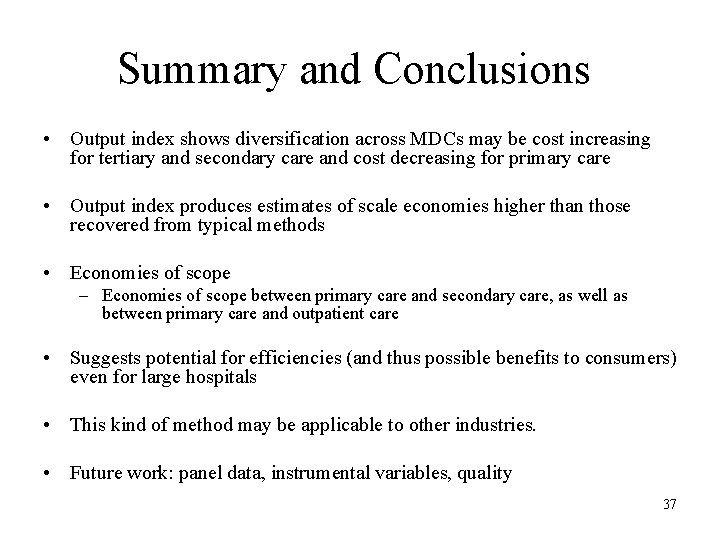 Summary and Conclusions • Output index shows diversification across MDCs may be cost increasing Summary and Conclusions • Output index shows diversification across MDCs may be cost increasing