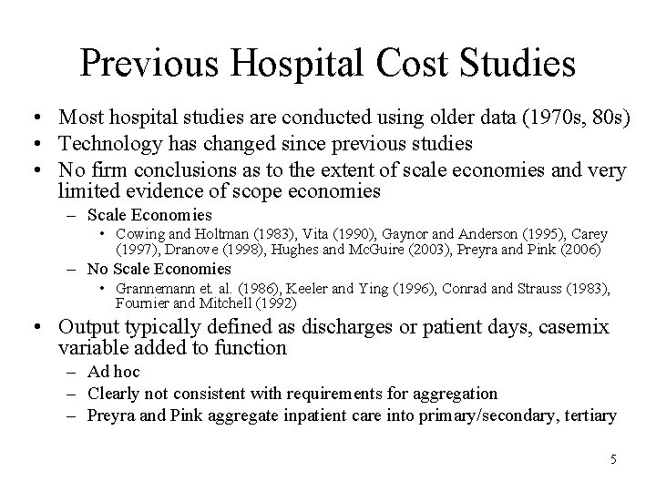 Previous Hospital Cost Studies • Most hospital studies are conducted using older data (1970 Previous Hospital Cost Studies • Most hospital studies are conducted using older data (1970