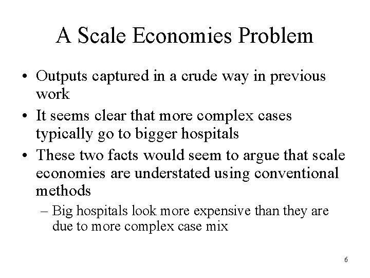 A Scale Economies Problem • Outputs captured in a crude way in previous work A Scale Economies Problem • Outputs captured in a crude way in previous work