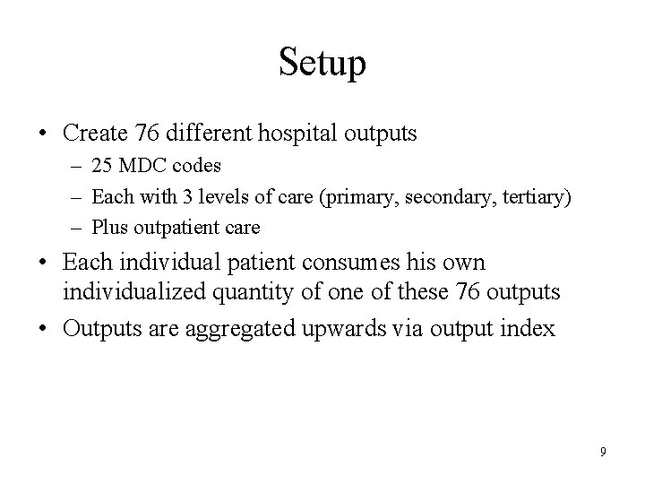 Setup • Create 76 different hospital outputs – 25 MDC codes – Each with Setup • Create 76 different hospital outputs – 25 MDC codes – Each with