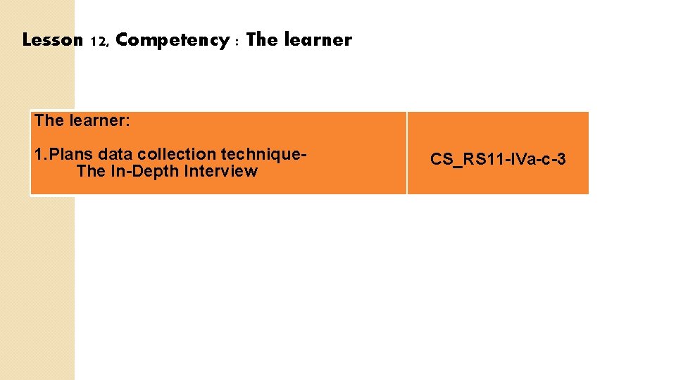 Lesson 12, Competency : The learner: 1. Plans data collection technique- The In-Depth Interview