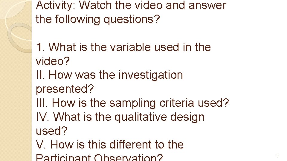 Activity: Watch the video and answer the following questions? 1. What is the variable