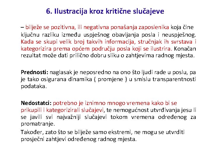 6. Ilustracija kroz kritične slučajeve – bilježe se pozitivna, ili negativna ponašanja zaposlenika koja