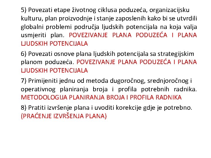 5) Povezati etape životnog ciklusa poduzeća, organizacijsku kulturu, plan proizvodnje i stanje zaposlenih kako