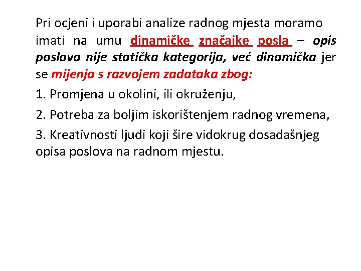 Pri ocjeni i uporabi analize radnog mjesta moramo imati na umu dinamičke značajke posla