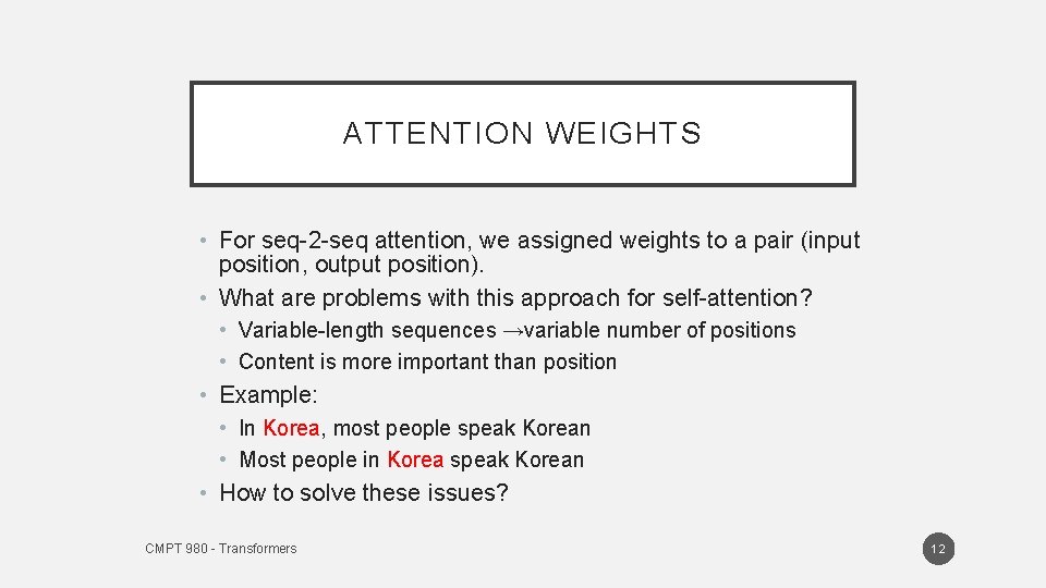 ATTENTION WEIGHTS • For seq-2 -seq attention, we assigned weights to a pair (input