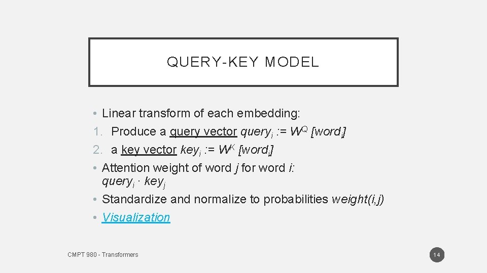 QUERY-KEY MODEL • Linear transform of each embedding: 1. Produce a query vector queryi