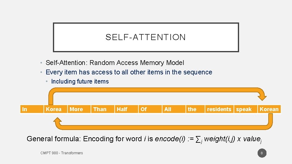 SELF-ATTENTION • Self-Attention: Random Access Memory Model • Every item has access to all