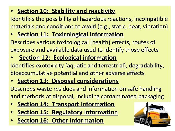  • Section 10: Stability and reactivity Identifies the possibility of hazardous reactions, incompatible