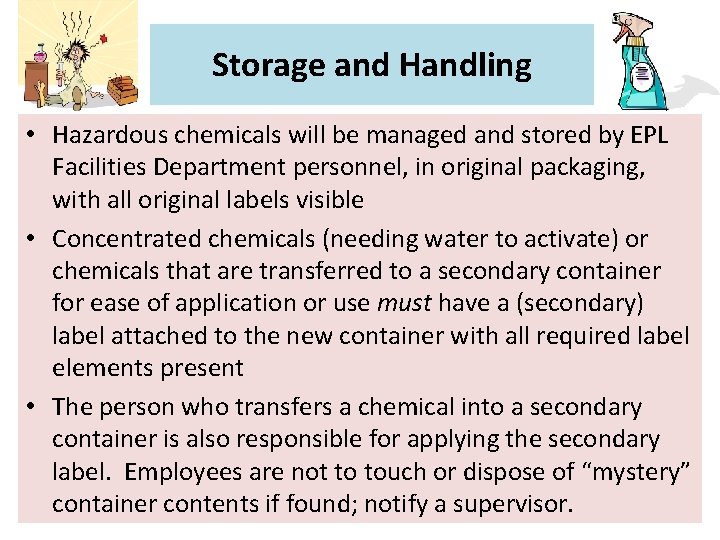 Storage and Handling • Hazardous chemicals will be managed and stored by EPL Facilities