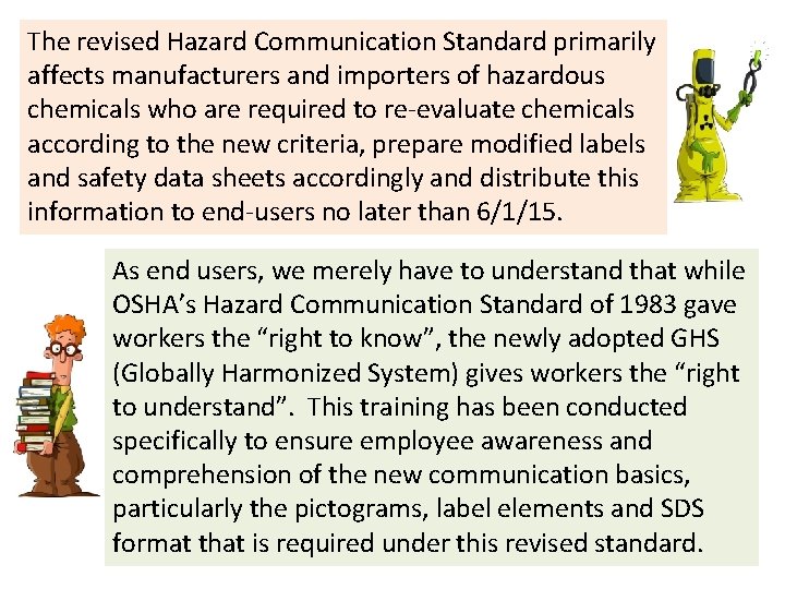 The revised Hazard Communication Standard primarily affects manufacturers and importers of hazardous chemicals who